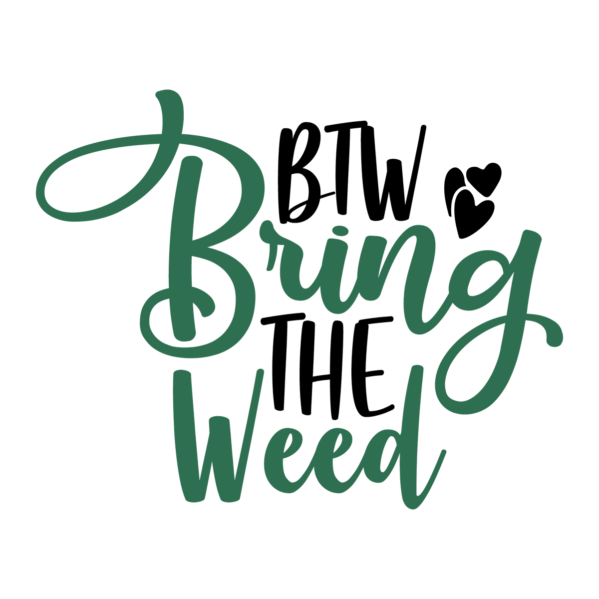 BTW Bring the Weed T-Shirt