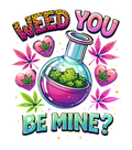 Weed You Be Mine T-Shirt