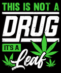 This Is Not a Drug It's a Leaf T-Shirt