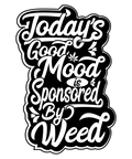 Today's Good Mood is Sponsored By Weed T-Shirt
