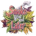 Smoke Now and Later T-Shirt