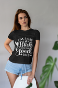 I'm a Bad B*tch With Some Good Weed T-Shirt