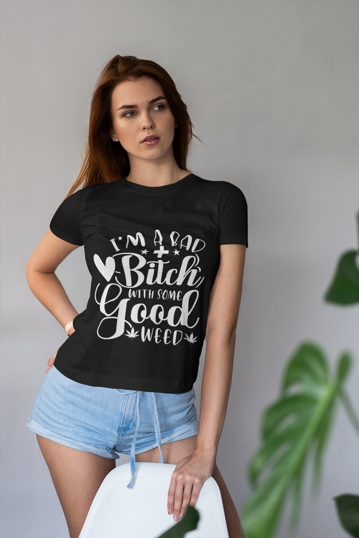 I'm a Bad B*tch With Some Good Weed T-Shirt