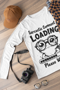 Sarcastic Comment Loading Please Wait T-Shirt