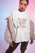 Some Things are Better Left Alone Like Me, for Instance T-Shirt