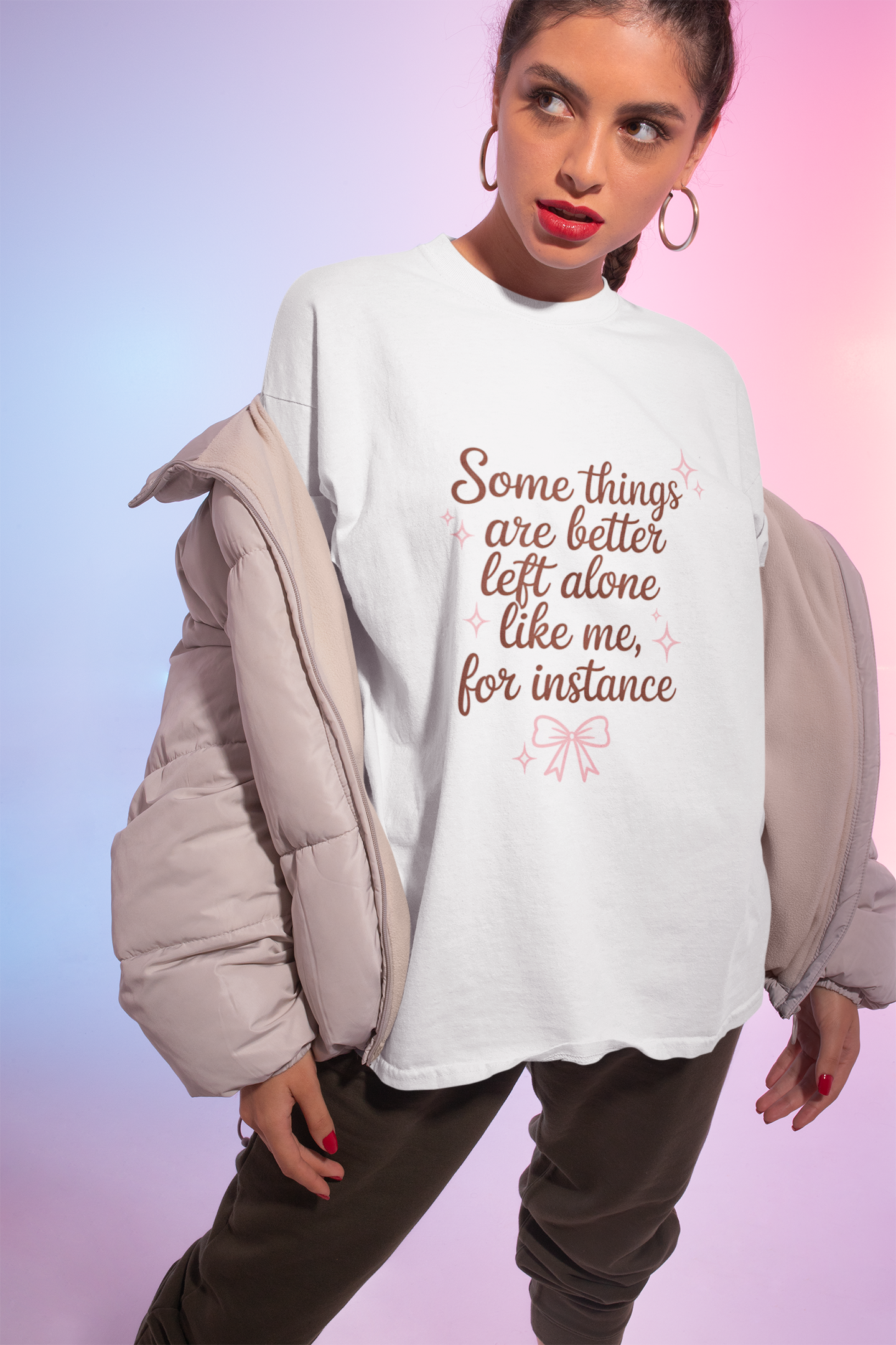 Some Things are Better Left Alone Like Me, for Instance T-Shirt