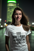 God Don't Play About Me T-Shirt