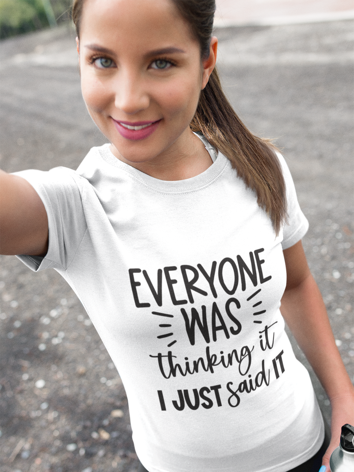 Everyone Was Thinking It I Just Said It T-Shirt