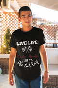 Live Life Like It's the Last Lap T-Shirt