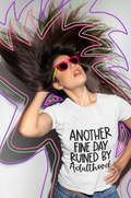 Another Fine Day Ruined by Adulthood T-Shirt