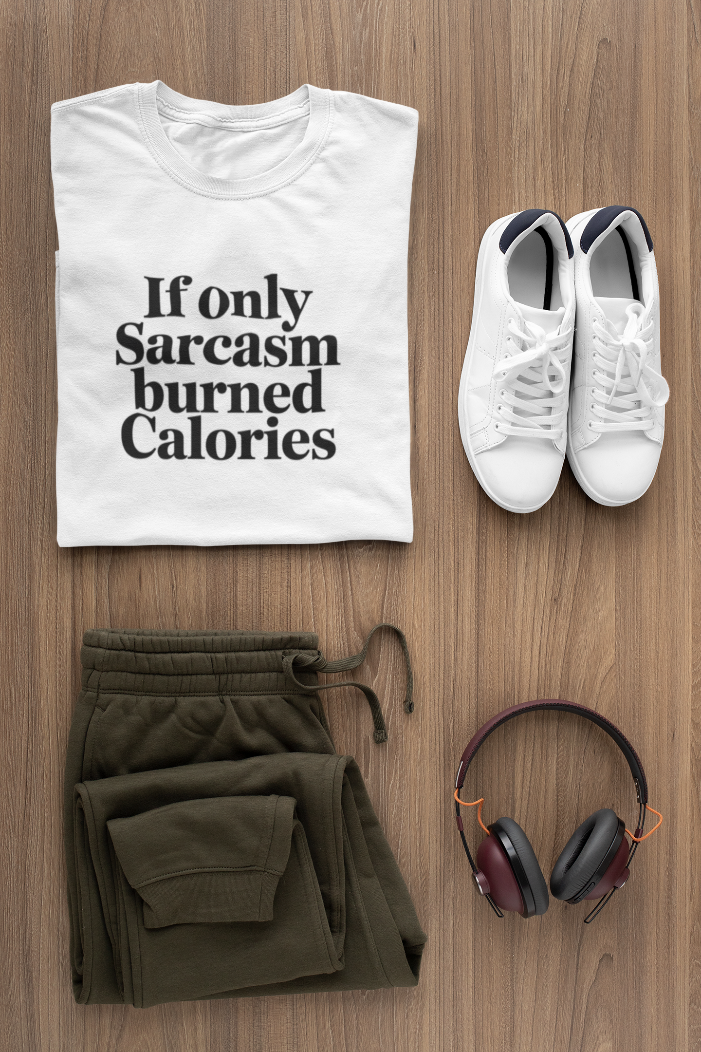 If Only Sarcasm Burned Calories T-Shirt