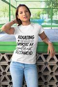 Adulting Difficult AF Would Not Recommend T-Shirt